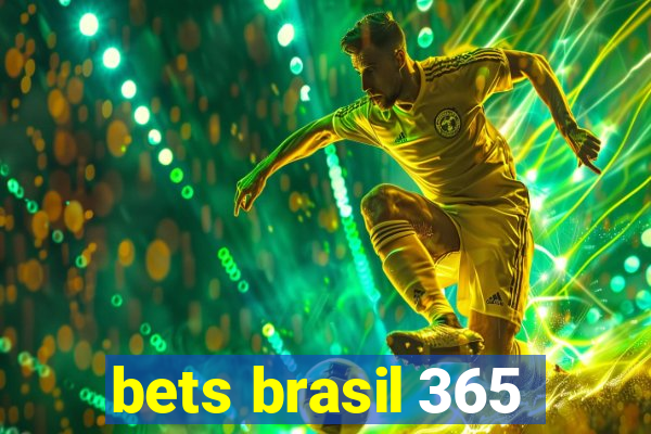 bets brasil 365